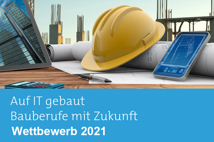 Wettbewerb „Auf IT Gebaut – Bauberufe Mit Zukunft 2021“ Ist Gestartet!