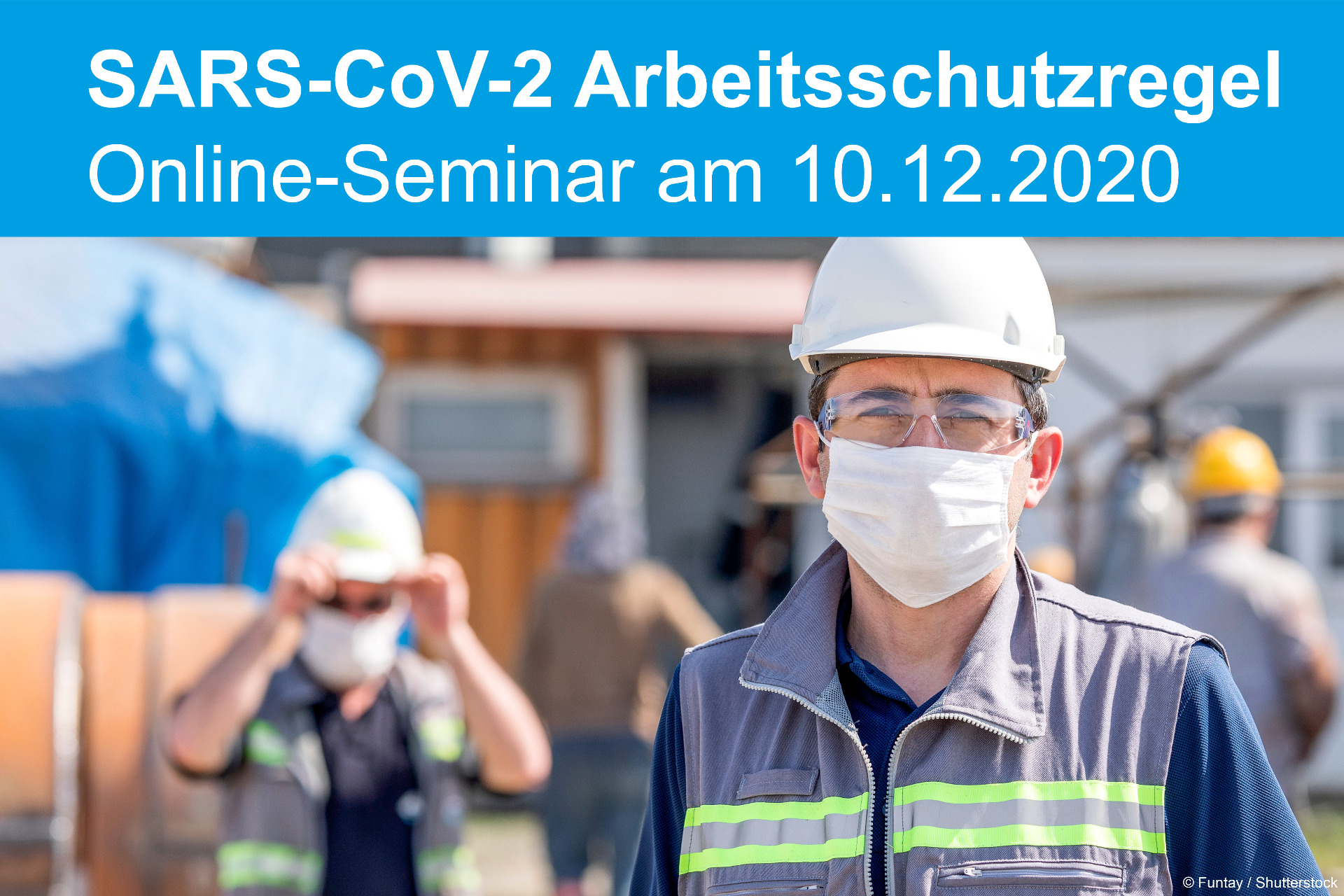 SARS-CoV-2 Arbeitsschutzregel - Mit hohem Schutzniveau in der Corona-Pandemie arbeiten - 10.12.2020 - Online-Seminar