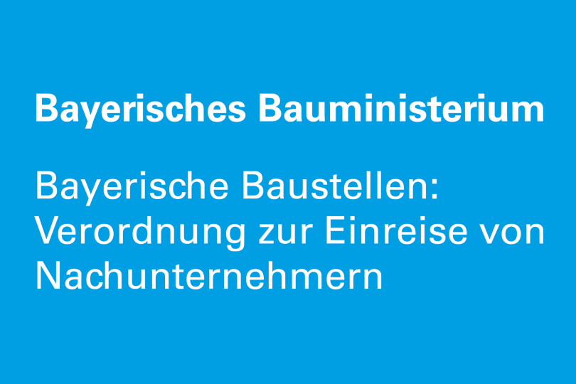 Bayerische Baustellen: Verordnung zur Einreise von Nachunternehmern 