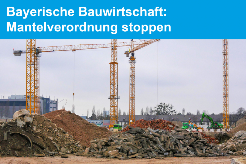 Bayerische Bauwirtschaft: Mantelverordnung stoppen