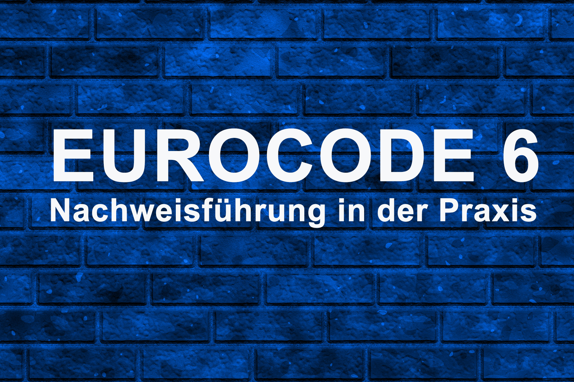Eurocode 6: Nachweisführung in der Praxis