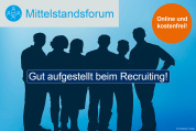 Mittelstandsforum: Gut aufgestellt beim Recruiting - 06.12.2021 - Online - Kostenfrei