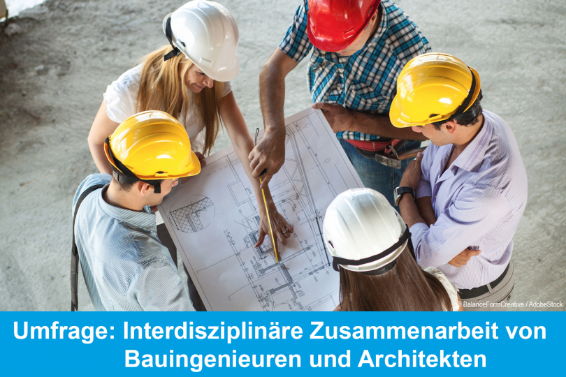 Umfrage: Interdisziplinäre Zusammenarbeit von Bauingenieuren und Architekten