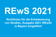 Richtlinien für die Entwässerung von Straßen, Ausgabe 2021 (REwS) in Bayern eingeführt