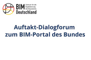 Auftakt-Dialogforum zum neuen BIM-Portal des Bundes - 13.12.2022 - Online - Kostenfrei