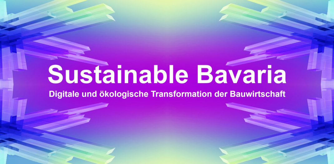 Sustainable Bavaria: Digitale und ökologische Transformation der Bauwirtschaft in Bayern
