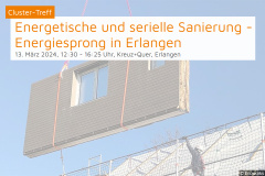 Cluster-Treff: Energetische und serielle Sanierung - Energiesprong in Erlangen - 13.03.2024 - Erlangen