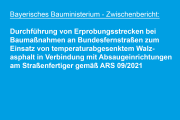 Bayerisches Bauministerium: Durchführung von Erprobungsstrecken bei Baumaßnahmen an Bundesfernstraßen zum Einsatz von temperaturabgesenktem Walzasphalt