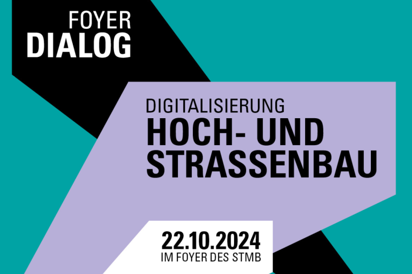 Foyer Dialog – Digitalisierung im Hoch- und Straßenbau mit BIM - 22.10.2024 - München - Kostenfrei!