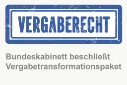 Vergabetransformationspaket: Bundeskabinett beschließt Reform des Vergaberechts