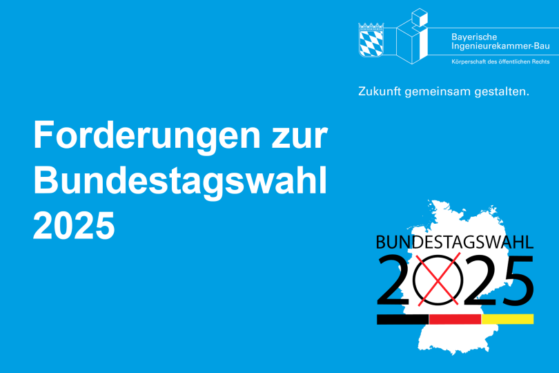 Forderungen der Bayerischen Ingenieurekammer-Bau zur Bundestagswahl 2025