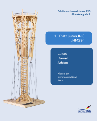 1. Platz in der Alterskategorie II (ab Klasse 9): Lukas, Daniel und Adrian - Turm „HM39“