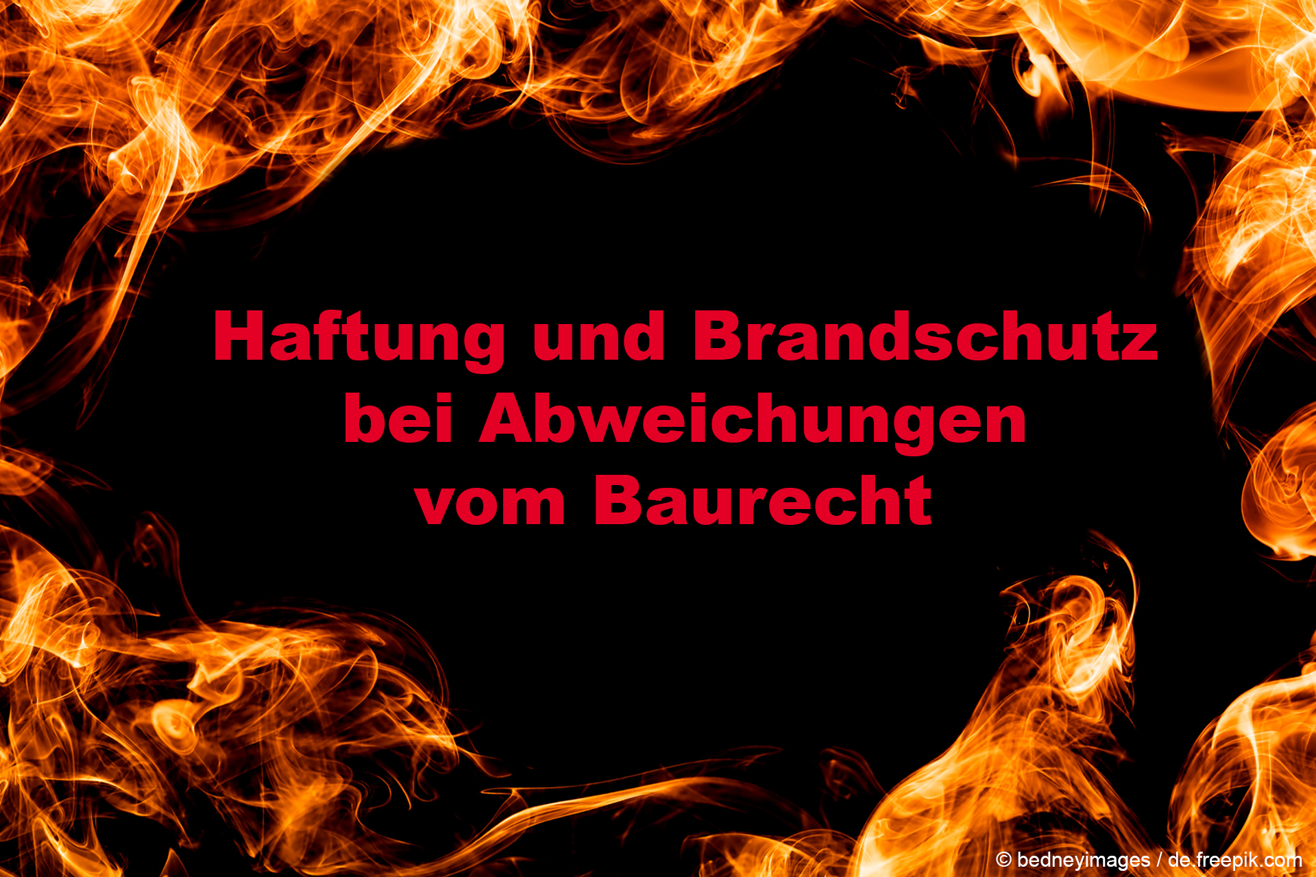 Haftung und Brandschutz bei Abweichungen vom Baurecht 