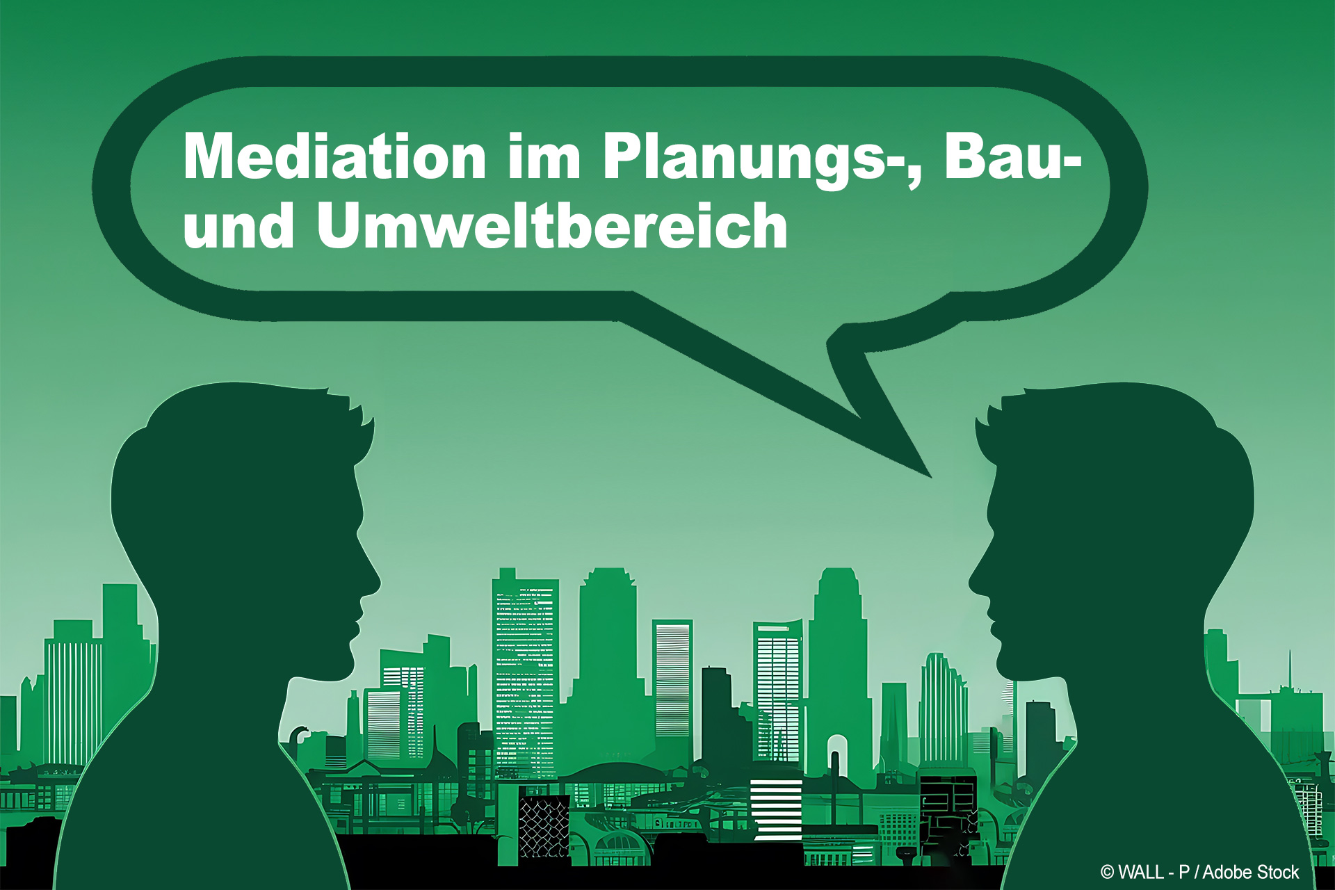Mediation im Planungs-, Bau- und Umweltbereich. Grafik: &copy; WALL - P / Adobe Stock