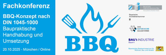 Fachkonferenz: Baupraktische Handhabung und Umsetzung des BBQ-Konzepts nach DIN 1045-1000