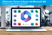 Effizientes Planen & Bauen mit Microsoft 365 | Projektmanagement leicht gemacht - 28.04.2025 - online