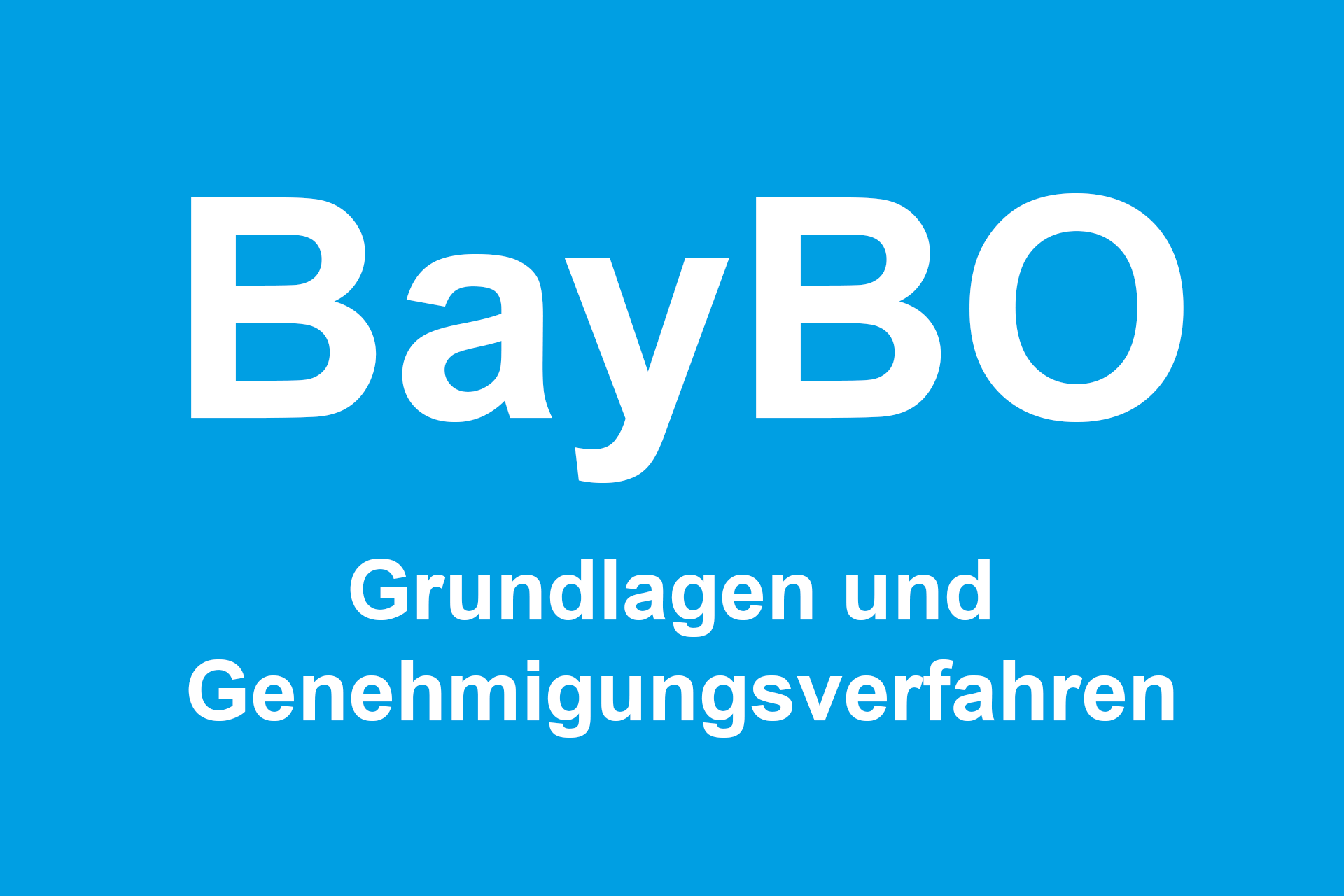 Bayerische Bauordnung - BayBO: Grundlagen und Genehmigungsverfahren