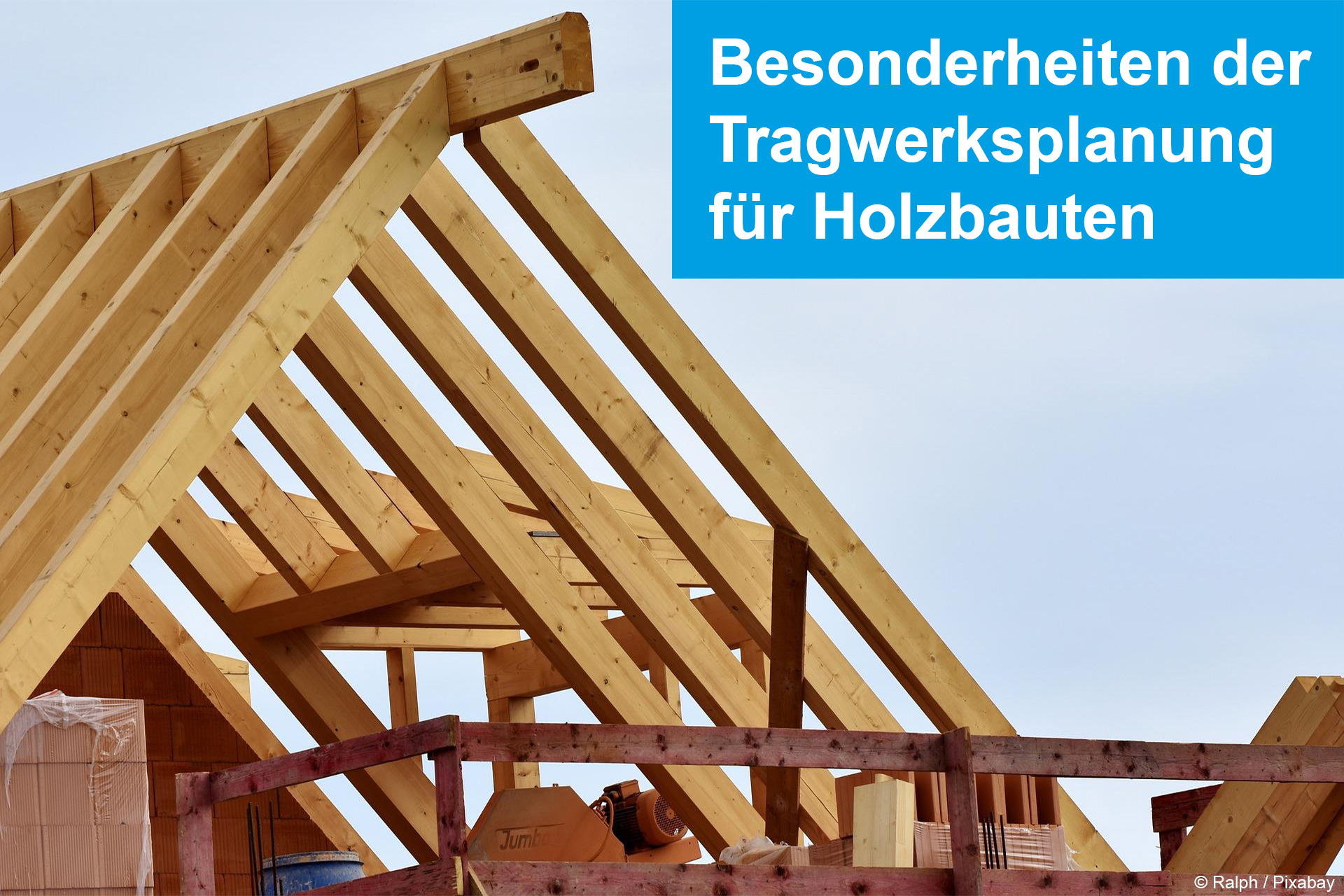 Besonderheiten der Tragwerksplanung für Holzbauten