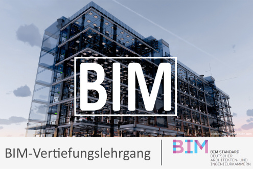 BIM-Vertiefungslehrgang nach BIM Standard Deutscher Architekten- und Ingenieurkammern (Module 2-4) 