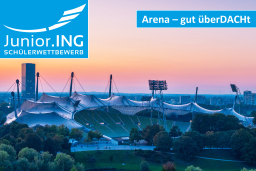 Junior.ING - Schülerwettbewerb 2025/2025: Arena – gut überDACHt