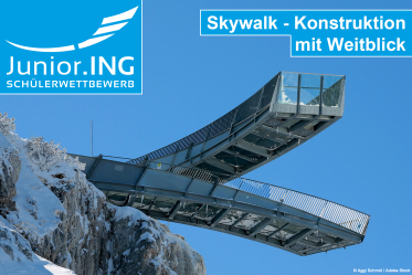 Schülerwettbewerb Junior.ING startet wieder: Skywalk - Konstruktion mit Weitblick