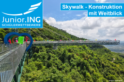Junior.ING - Schülerwettbewerb 2026/2027: Skywalk - Konstruktion mit Weitblick