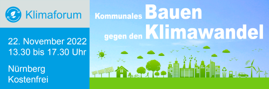 3. Klimaforum: Kommunales Bauen gegen den Klimawandel - 22.11.2022 - Nürnberg - Kostenfrei!