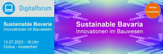 Digitalforum: Sustainable Bavaria - Innovationen im Bauwesen - 13.07.2023 - Online - Kostenfrei!